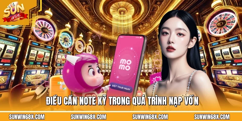 Nạp Tiền SUNWIN - Hướng Dẫn Cách Thực Hiện Dễ Dàng Trong 1 Phút 3 Sunwin Những điểm người chơi cần phải đặc biệt lưu ý trong quá trình nạp tiền SUWIN