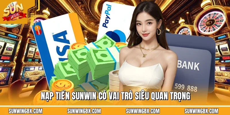 Nạp Tiền SUNWIN - Hướng Dẫn Cách Thực Hiện Dễ Dàng Trong 1 Phút 1 Sunwin Nạp tiền SUNWIN là thao tác quan trọng trong quá trình tham gia